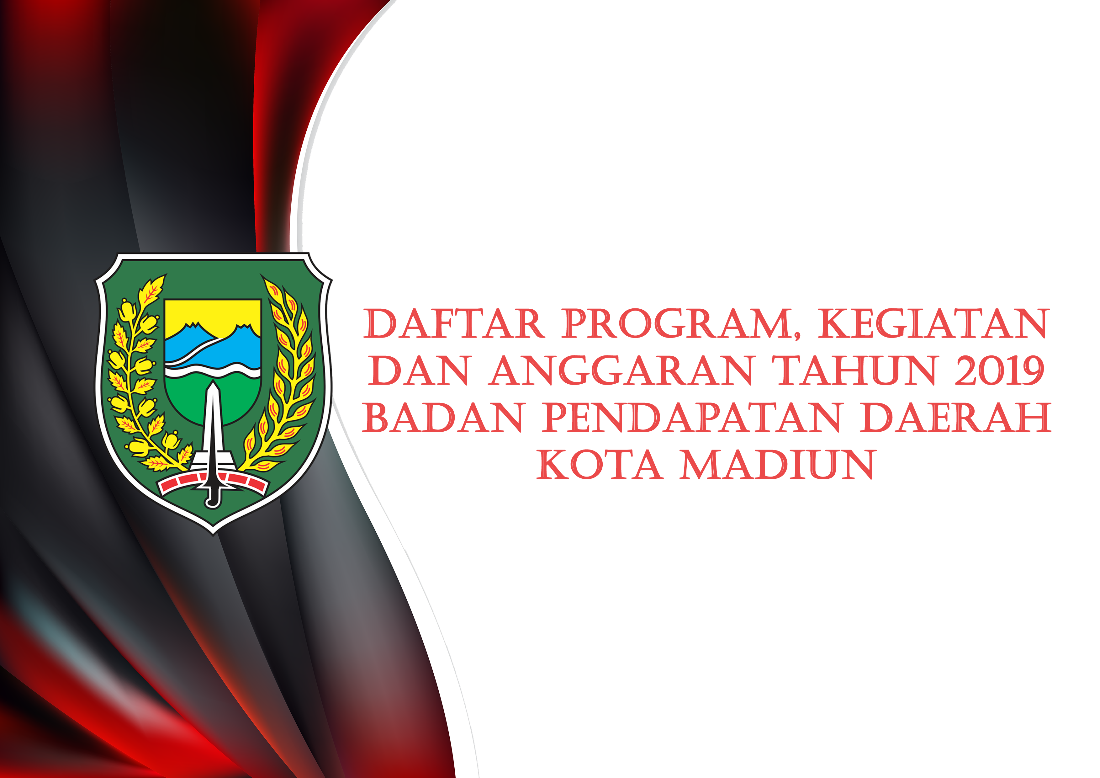 Daftar Program, Kegiatan dan Anggaran Tahun 2019 Badan Pendapatan Daerah Kota Madiun