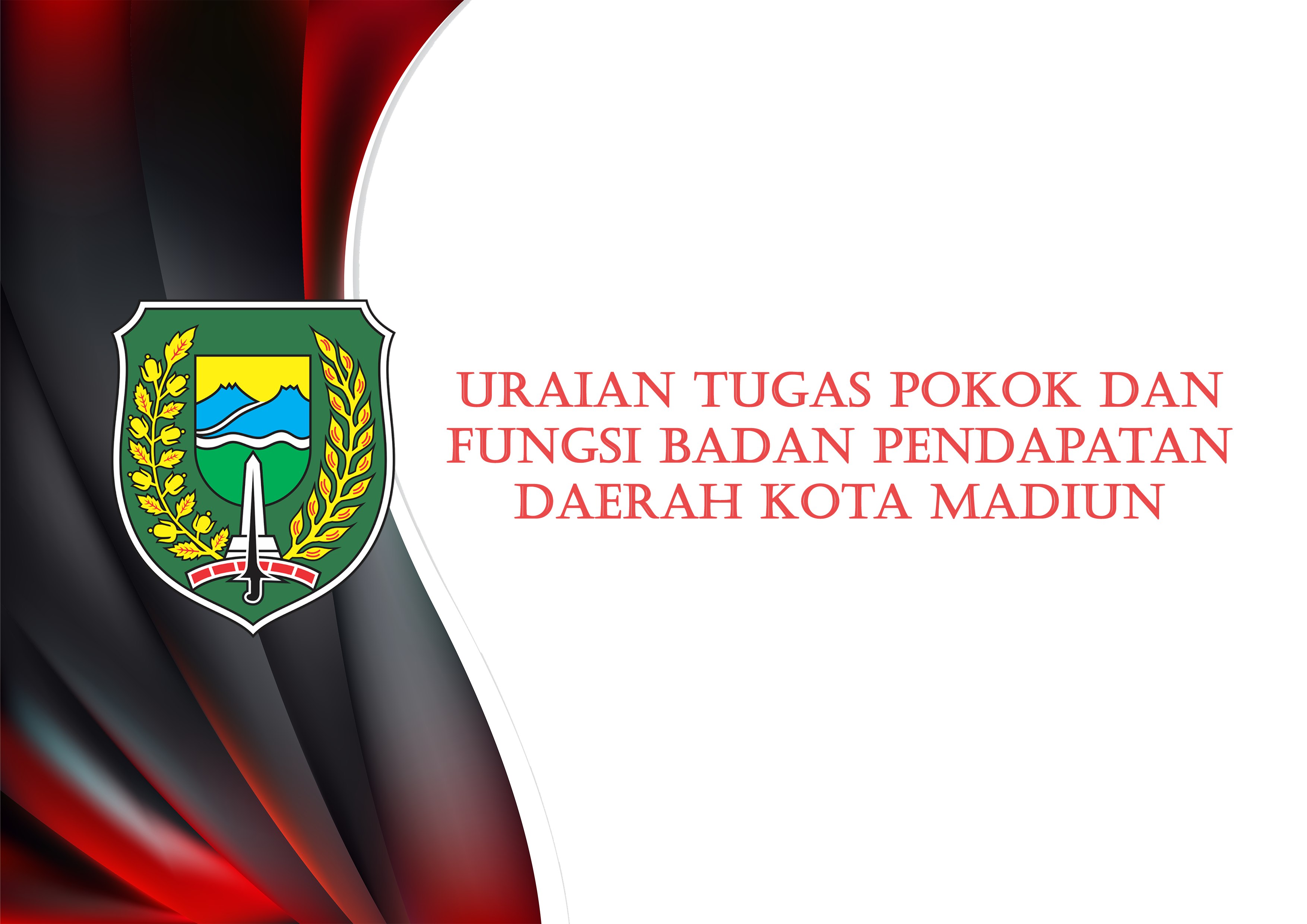 URAIAN TUGAS POKOK DAN FUNGSI BADAN PENDAPATAN DAERAH KOTA MADIUN