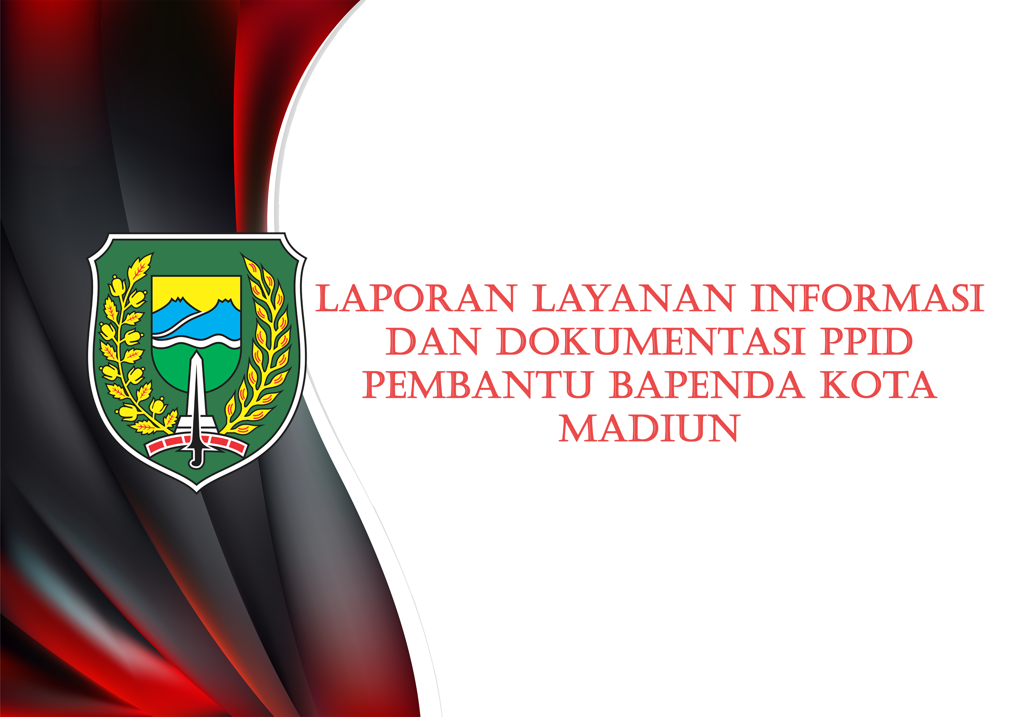 Laporan Layanan Informasi dan Dokumentasi PPID Pembantu BAPENDA Kota Madiun
