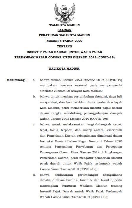 PERATURAN WALIKOTA MADIUN NOMOR 8 TAHUN 2020 TENTANG INSENTIF PAJAK DAERAH UNTUK WAJIB PAJAK TERDAMPAK WABAH CORONA VIRUS DISEASE 2019 (COVID-19)